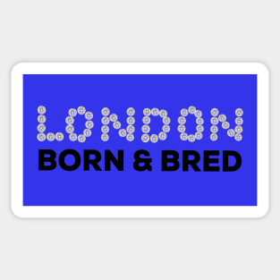 London Born and Bred Sticker